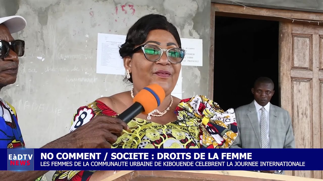 NO COMMENT - JOURNEE INTERNATIONALE DES DROITS DE LA FEMME A KIBOUENDE.