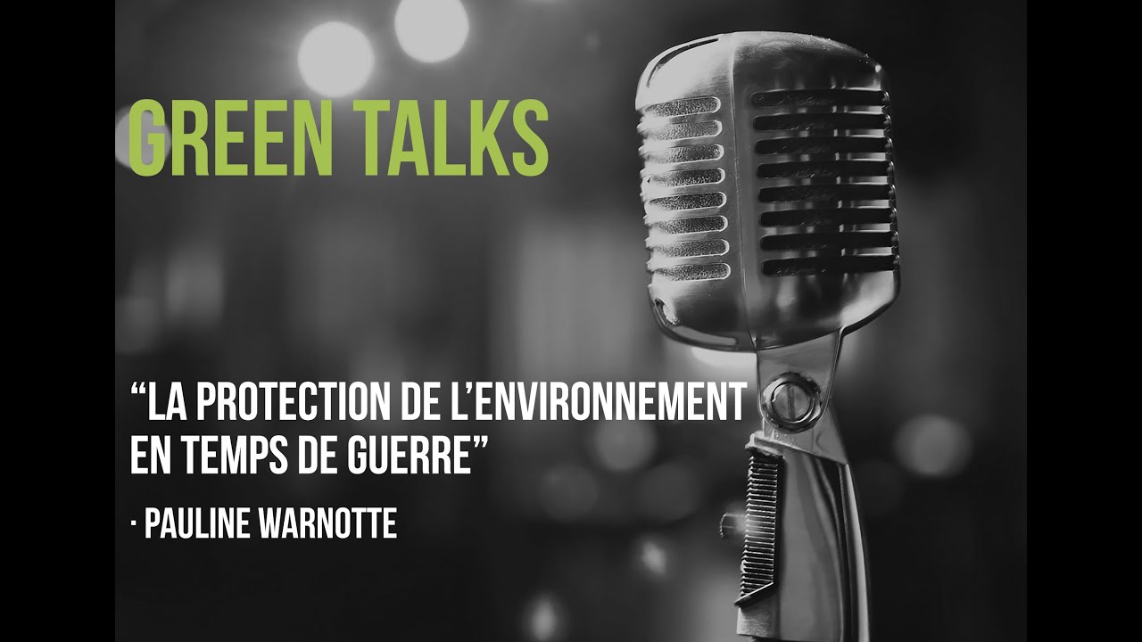 Greentalk : La protection de l'environnement en temps de guerre
