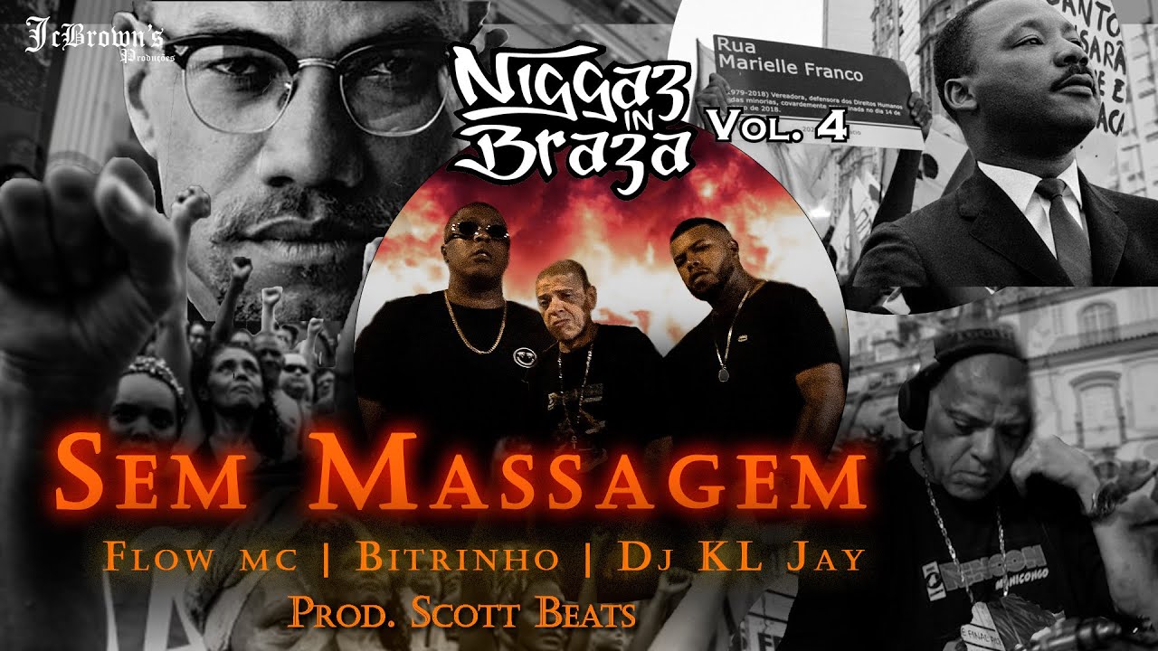 Niggaz in braza 4 - Flow MC & Bitrinho part DJ KL Jay - Sem Massagem ( Prod Scott Beats )