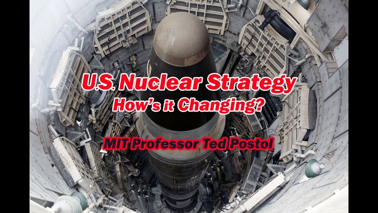 U.S. Nuclear Strategy: How's it Changing? w/MIT Prof. Ted Postol