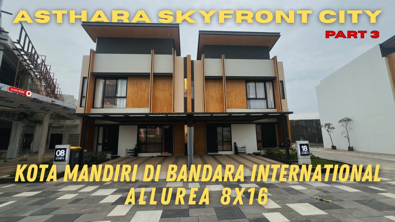 { PART 3 } ASTHARA SKYFRONT CITY | KOTA MANDIRI DIBANDARA INTERNASIONAL | ALLUREA 8 X 16 💯
