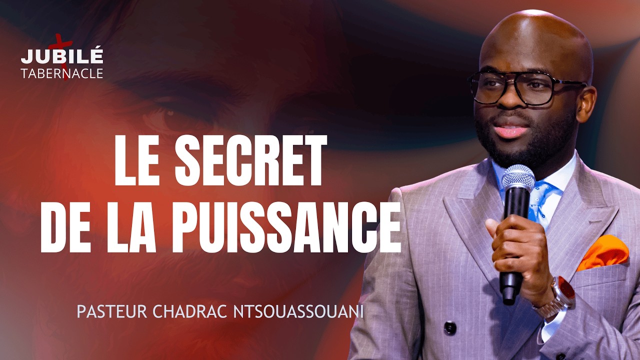 LE SECRET DE LA PUISSANCE | PASTEUR CHADRAC NTSOUASSOUANI