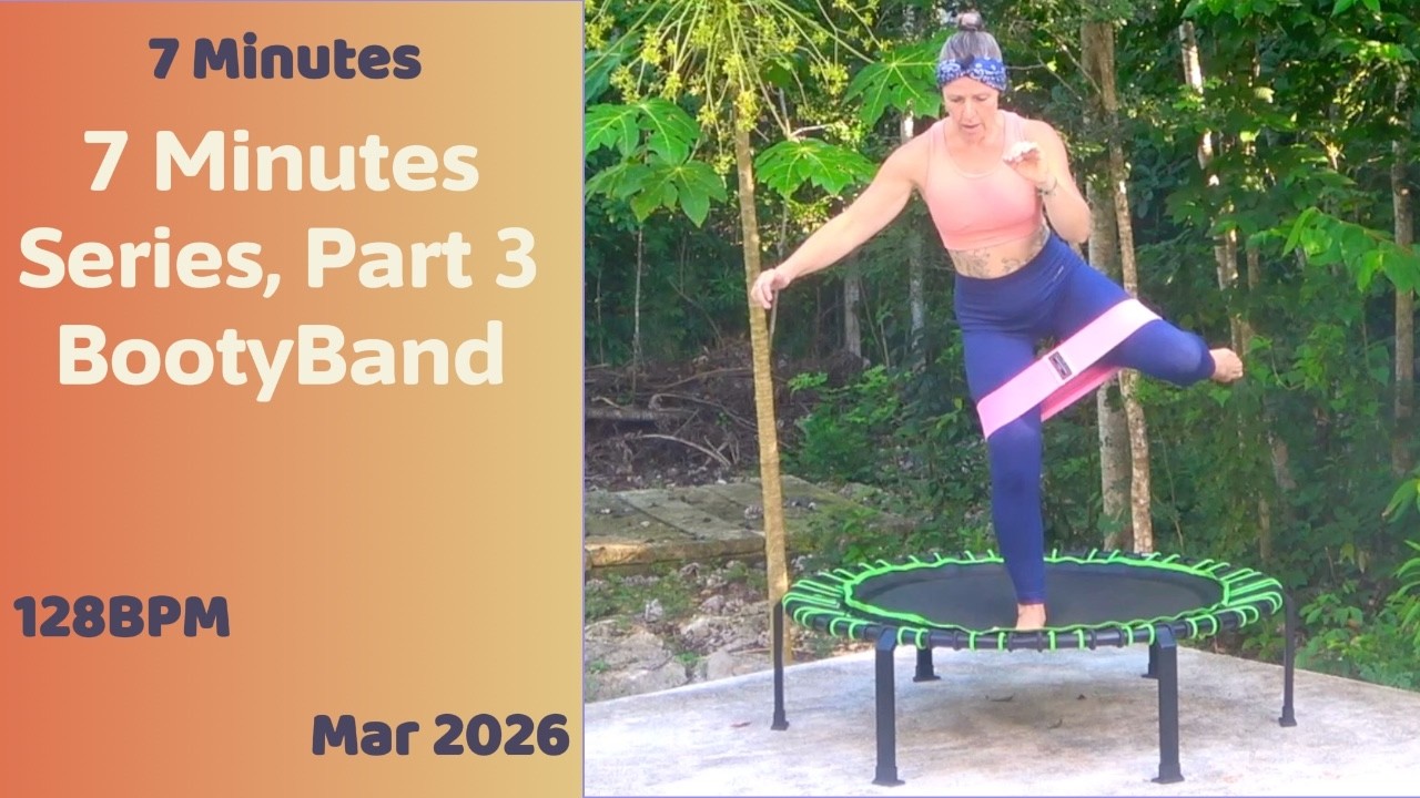 7 Minutes Series, Part 3 BootyBand on a Rebounder. Mar 2026, 128BPM.