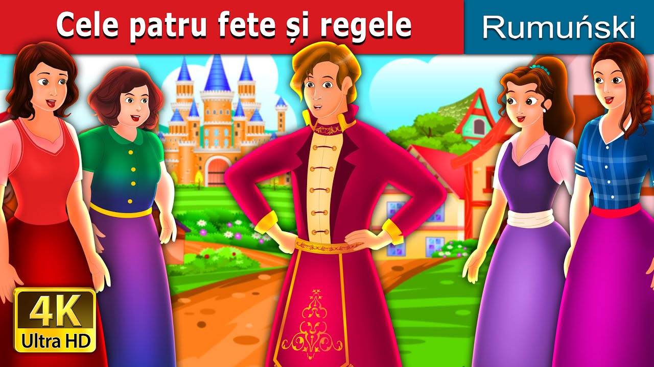 Cele patru fete și regele | Four Girls and The King Story | Romanian Fairy Tales