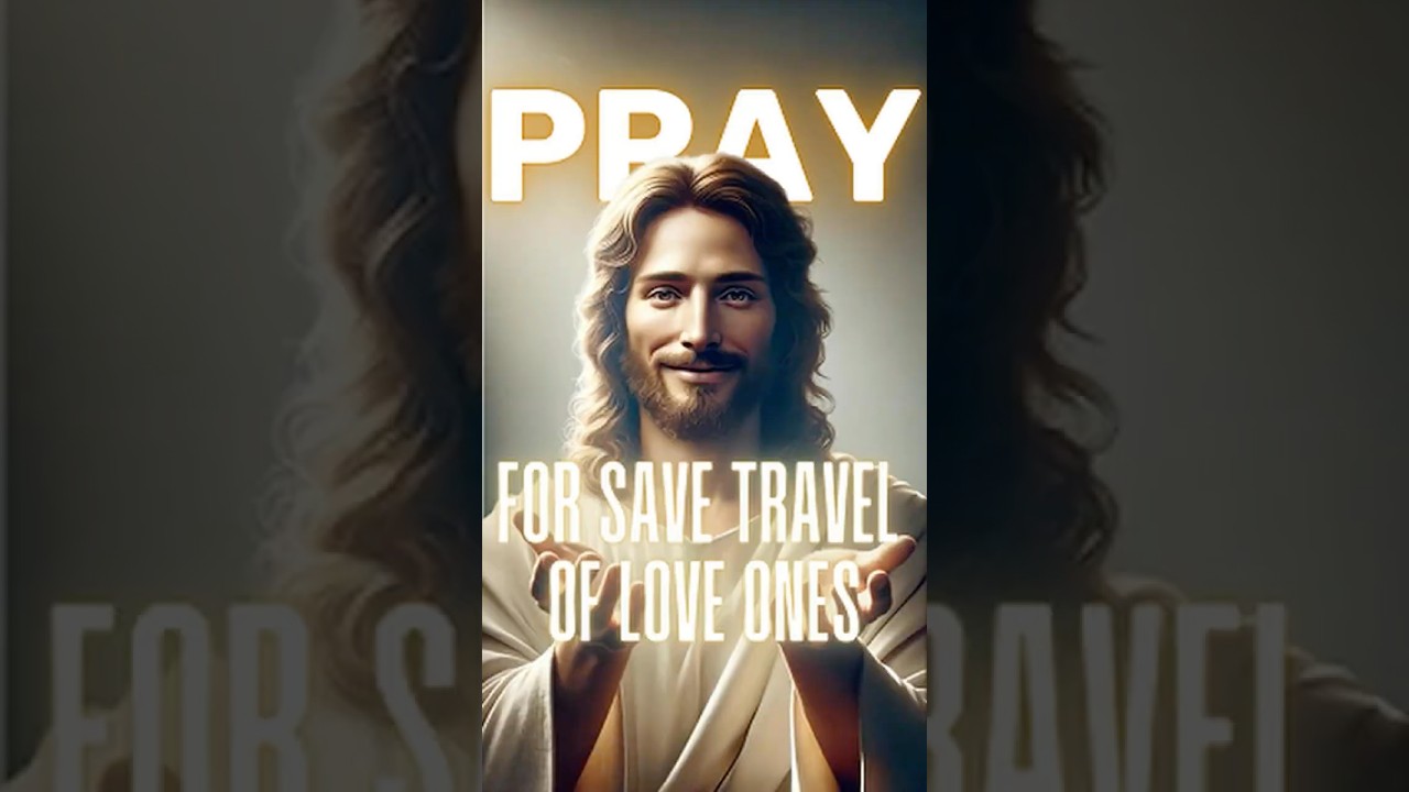 Prayer for Safe Travel | Lift Your Loved Ones to God