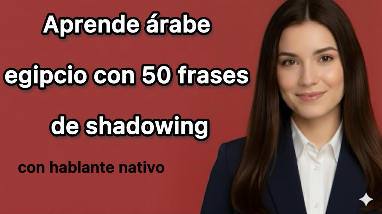 50 frases de shadowing para hablar árabe egipcio