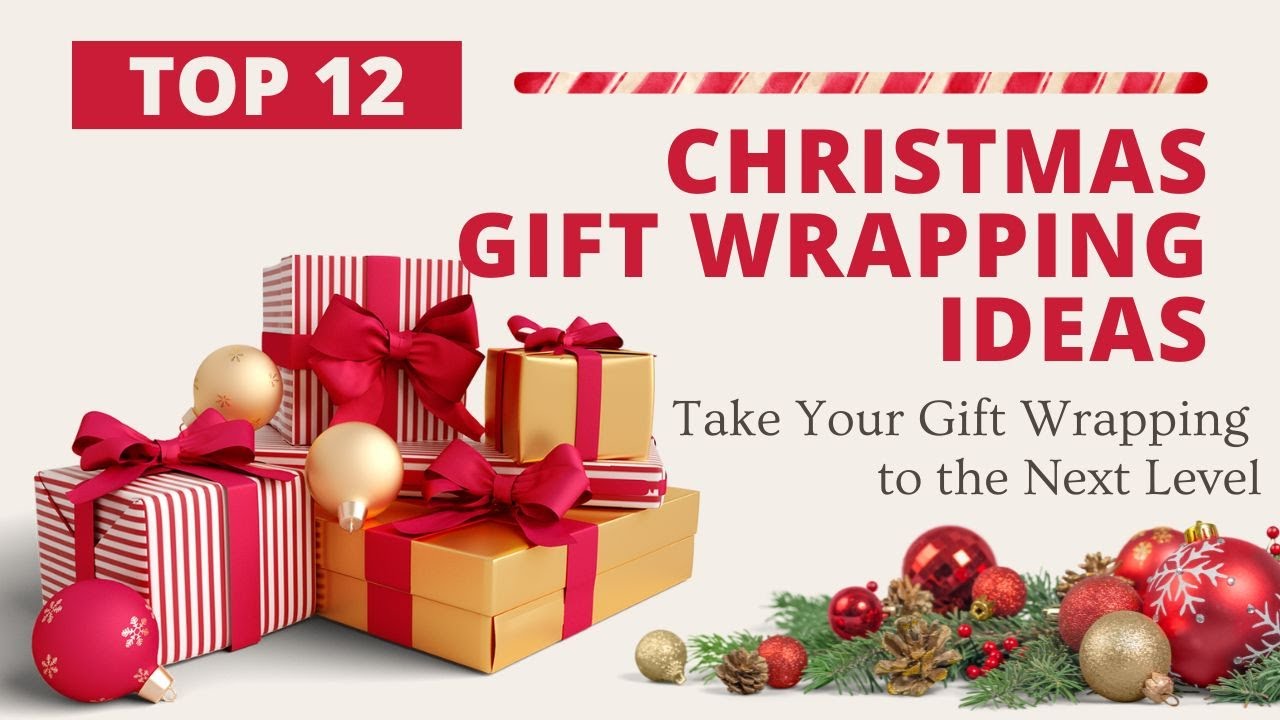 Top 12 BEST Christmas Gift Wrapping Ideas! Take Wrapping to the Next Level