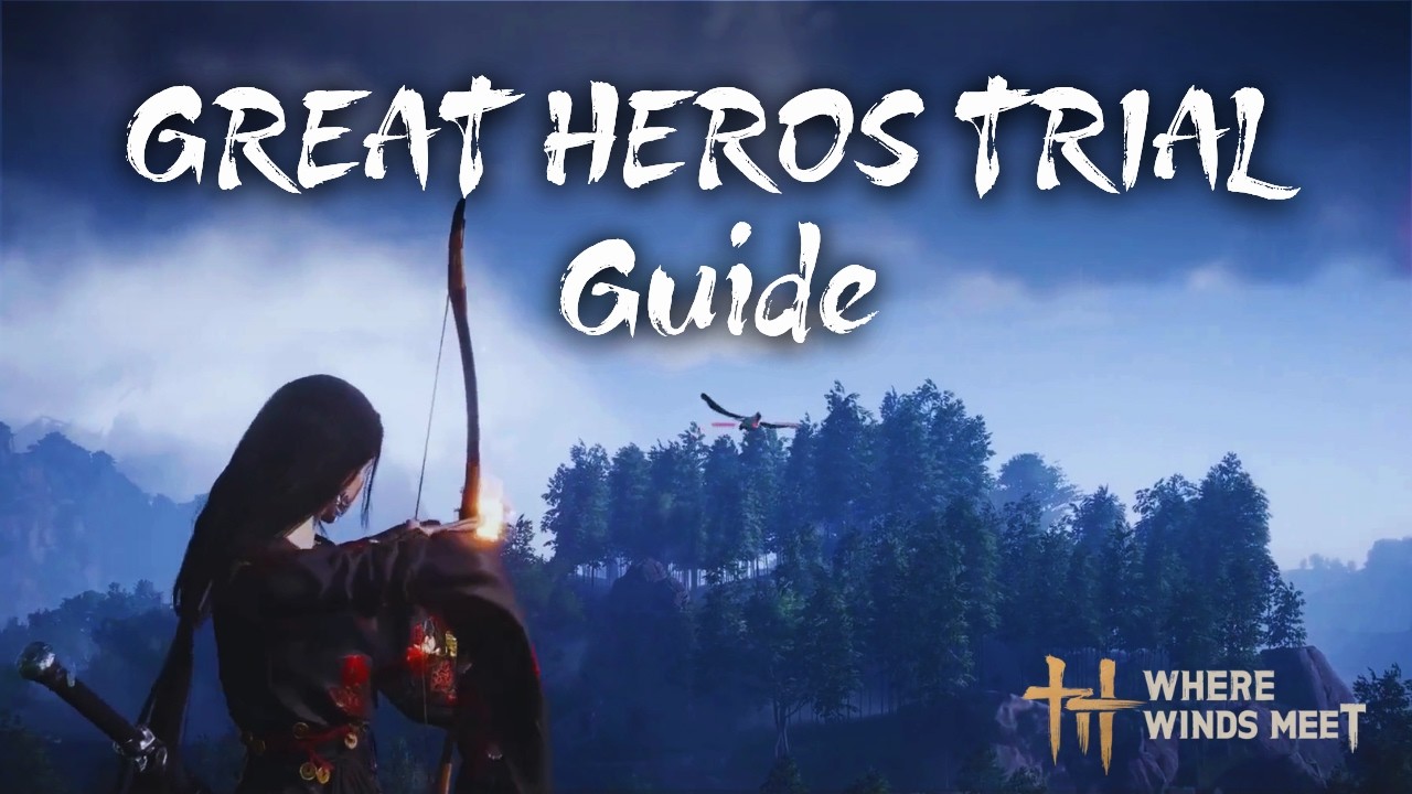 Where Winds Meet: Great Hero's Trial Sidequest Guide (Tree,Bird,Tower)