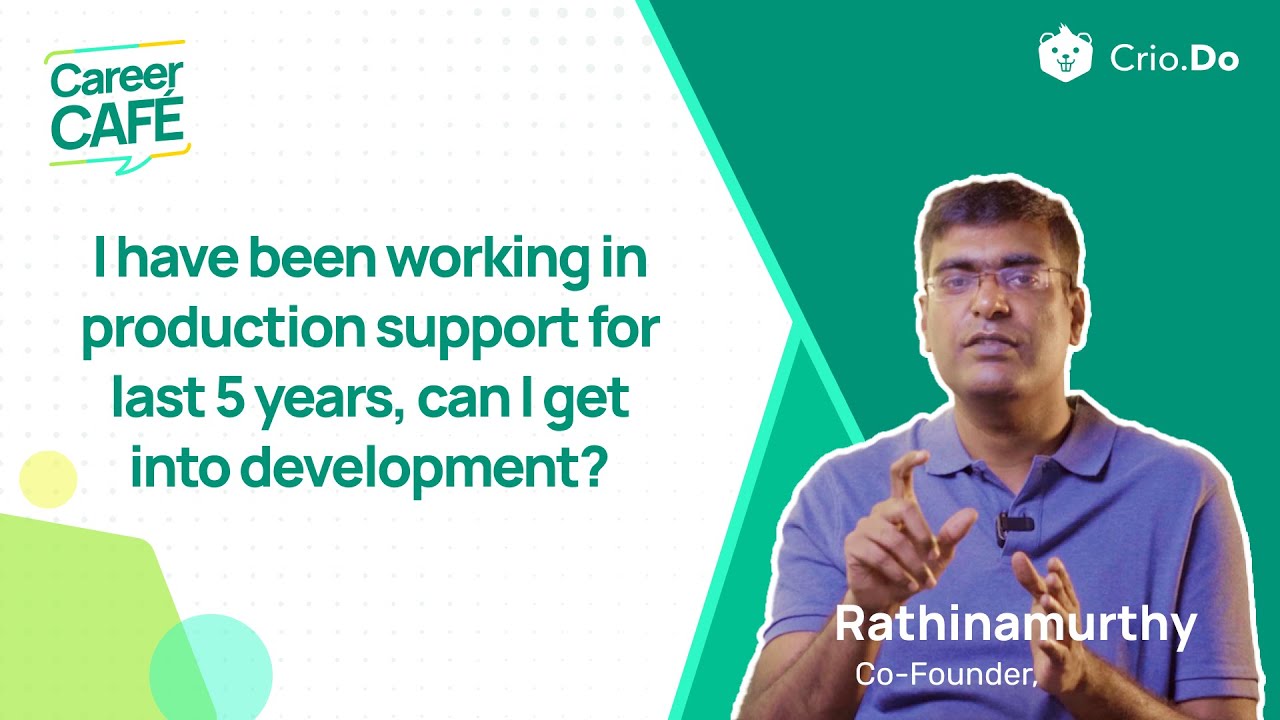 I have been working in Production Support, can I get into Development? | Career Cafe