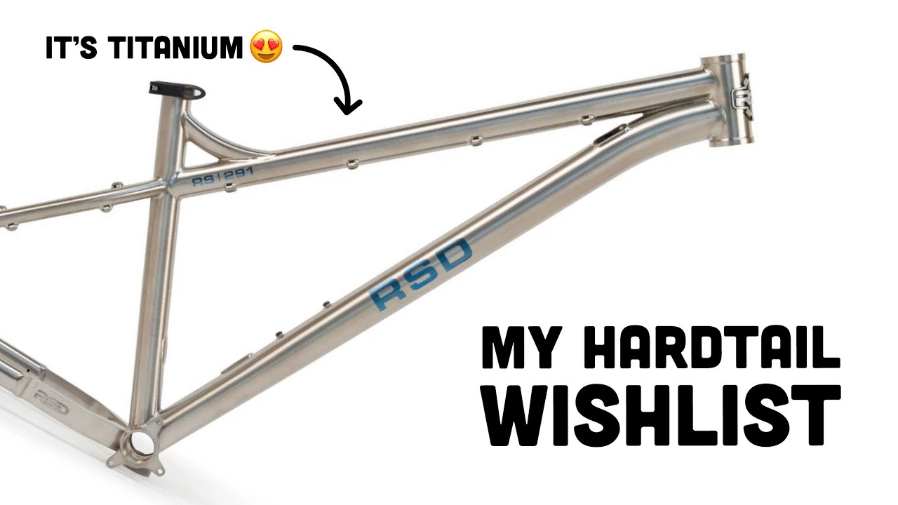 5 Hardcore Hardtail Frames I'd Like to Ride in 2023