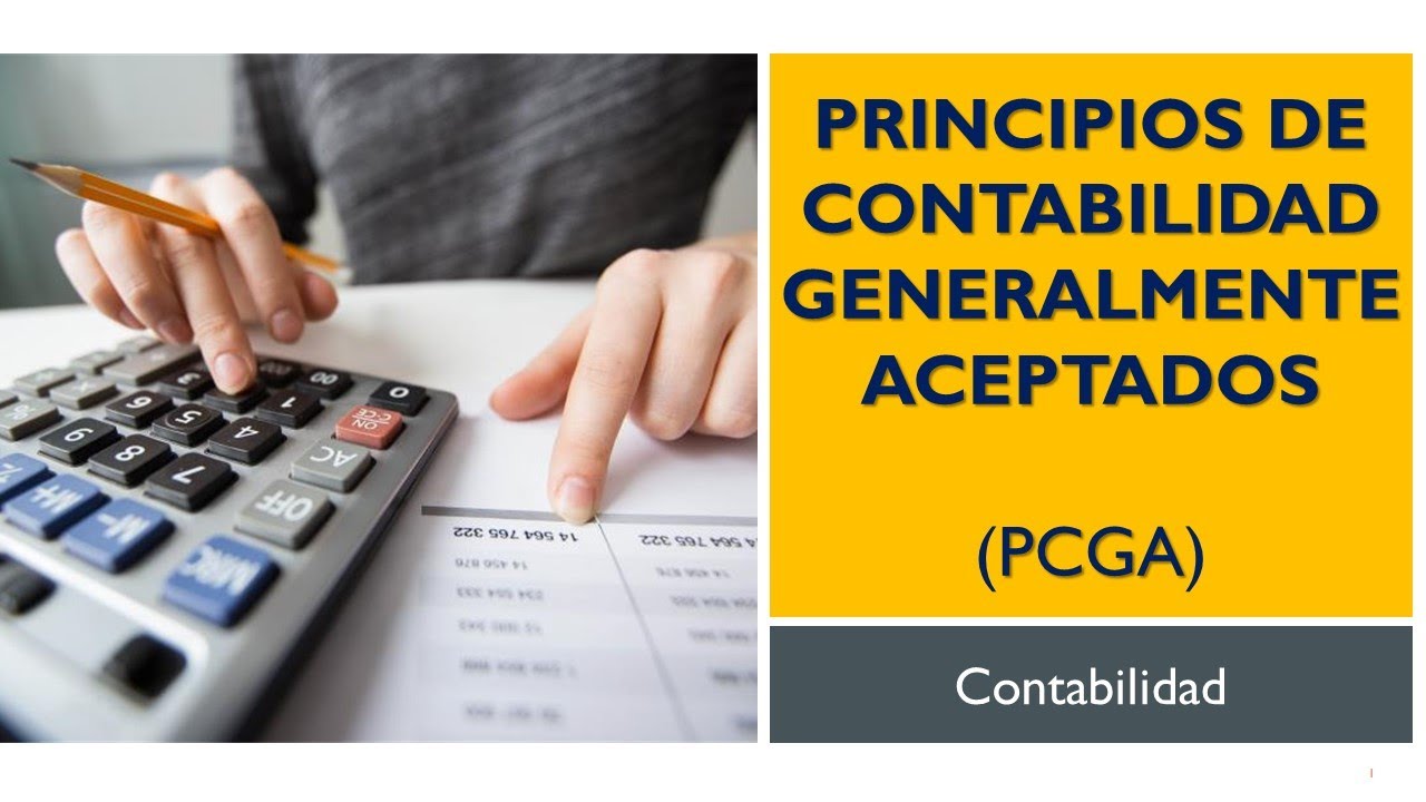 PCGA - Principios de Contabilidad Generalmente Aceptados