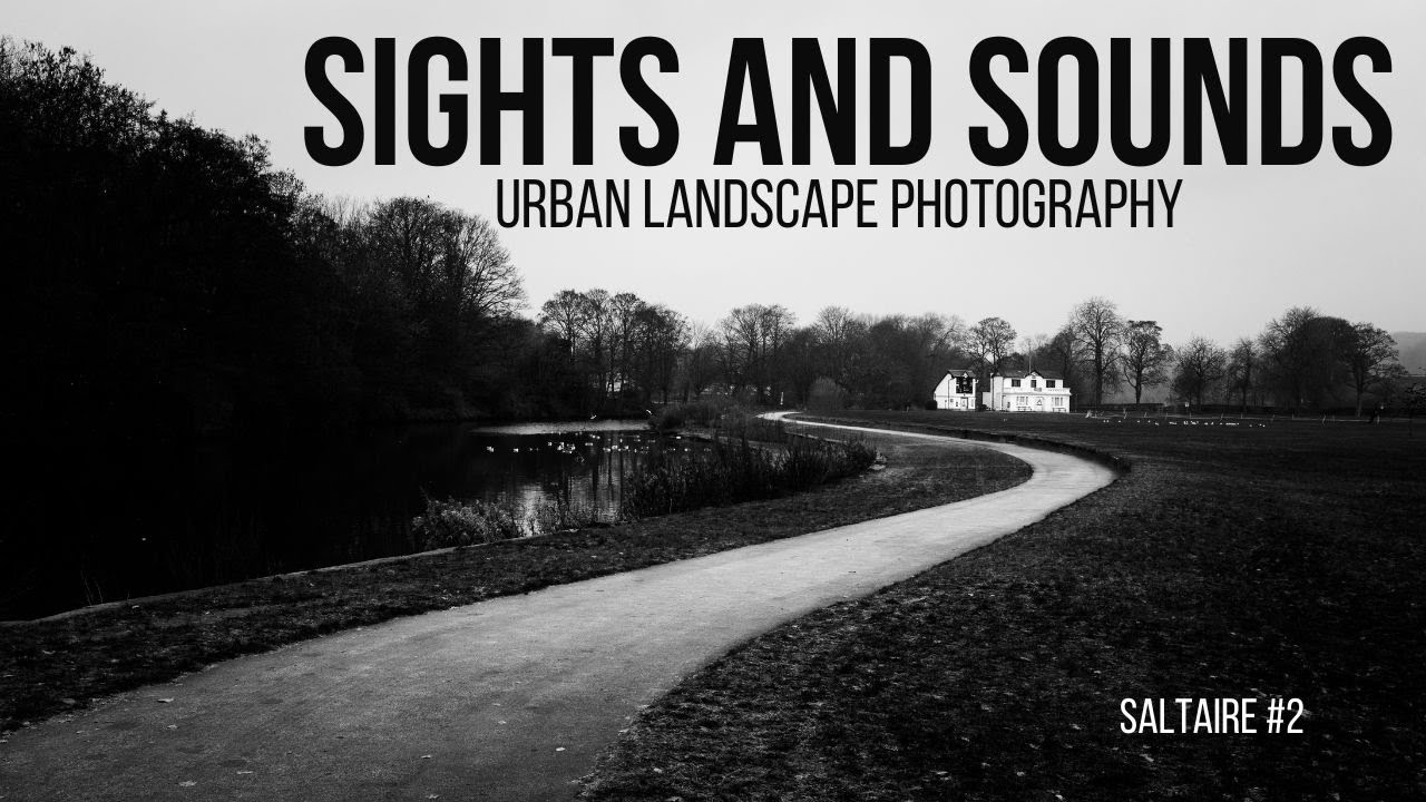 Urban landscape photography - Sights and sounds/Saltaire part 2