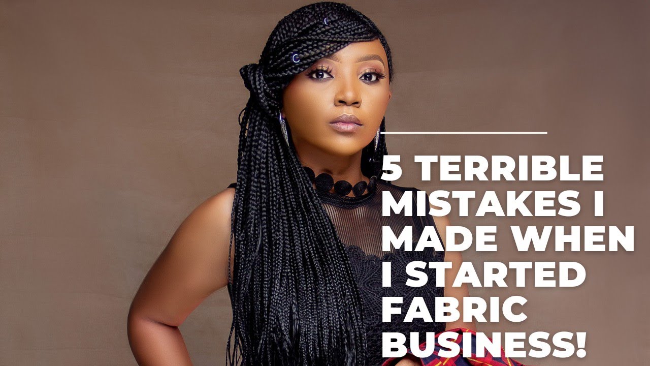 5 TERRIBLE MISTAKES I MADE WHEN I STARTED FABRIC BUSINESS #business #entreprenuership