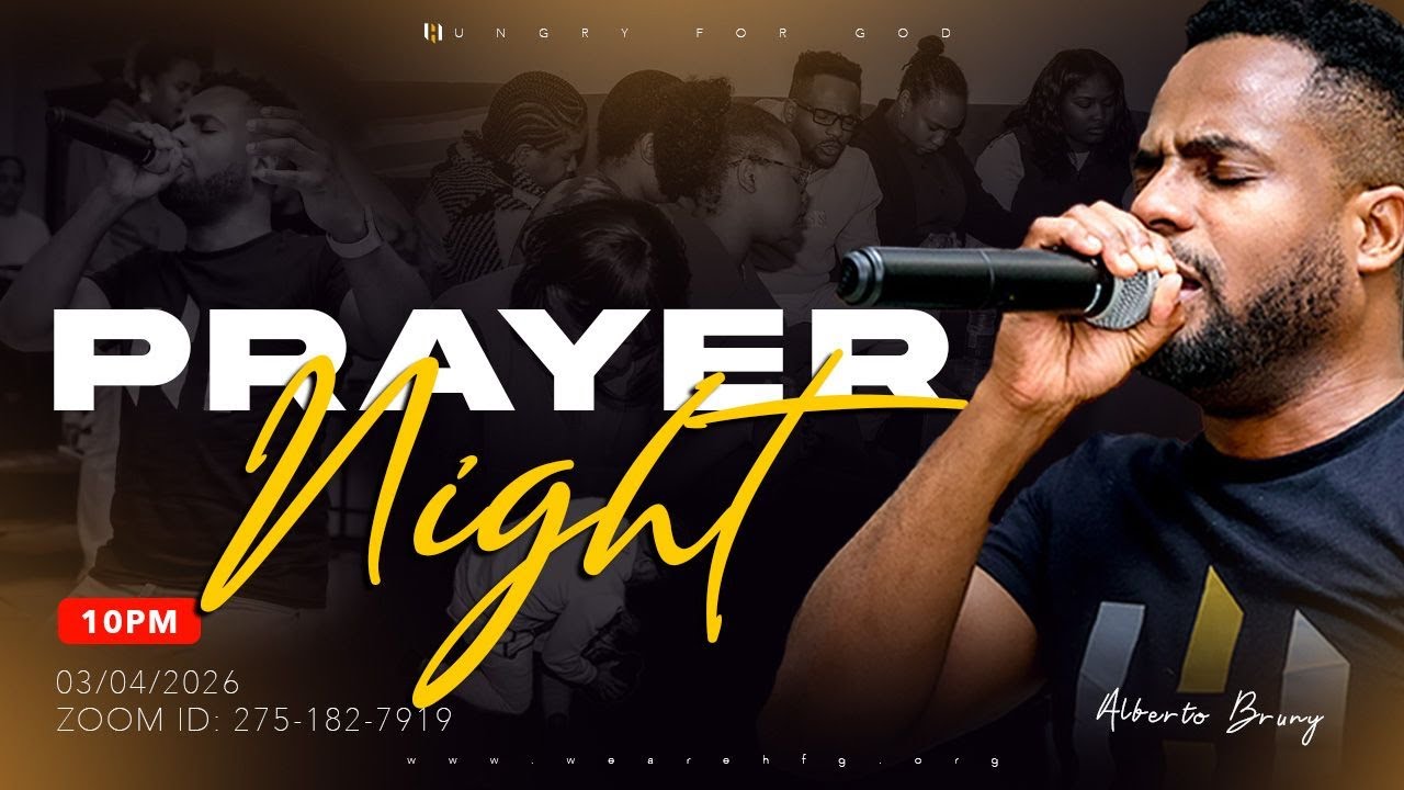 HUNGRY FOR GOD ||PRAYER IGHT || ALBERTO BRUNY