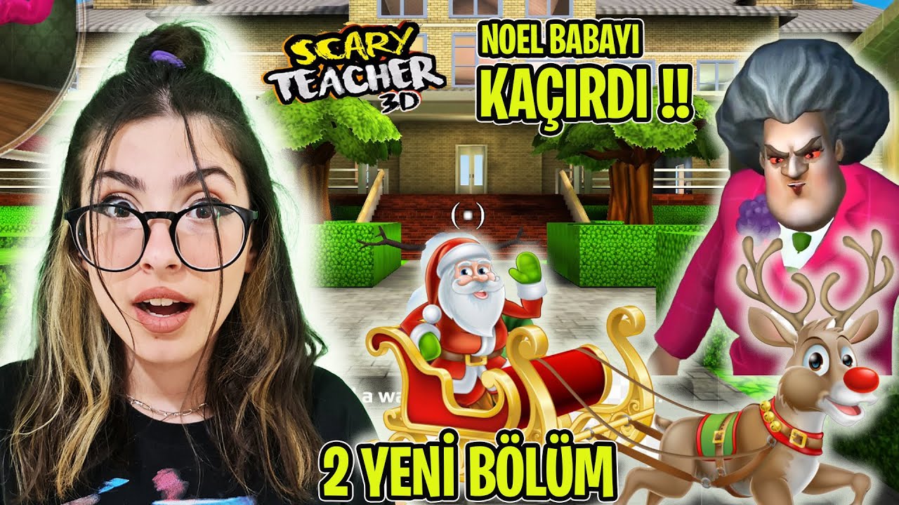 SCARY TEACHER DELİ ÖĞRETMEN NOEL BABAYI KAÇIRDI ! 2 YENİ BÖLÜM BİRDEN  EYLÜL LAL