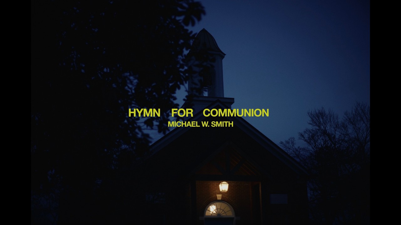 Michael W. Smith - Hymn For Communion (Official Music Video)