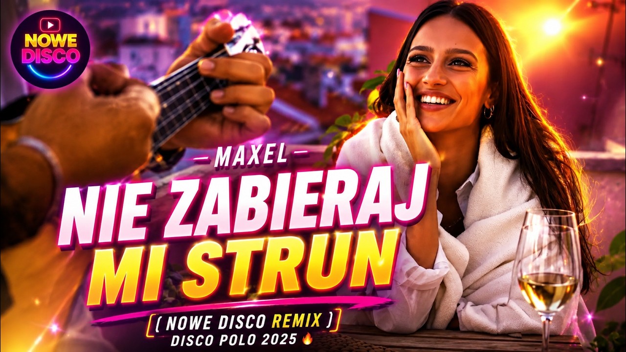 🎧 Maxel - Nie zabieraj mi strun (Nowe Disco Remix) | Disco Polo 2025 🔥
