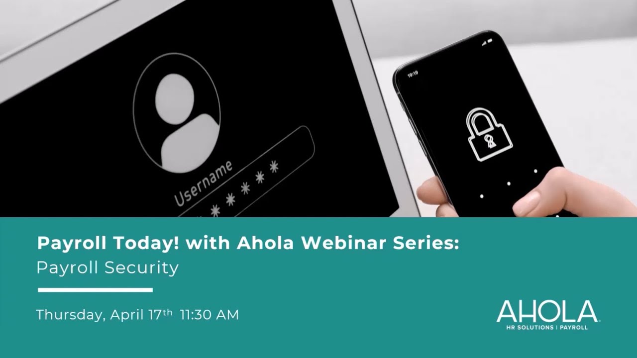 Payroll Today! with Ahola Webinar Series: Payroll Security