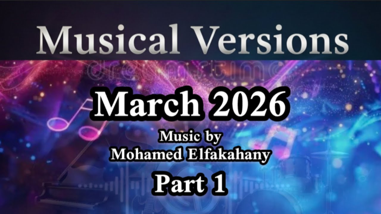 March 2026 part 1 - Music by Mohamed Elfakahany