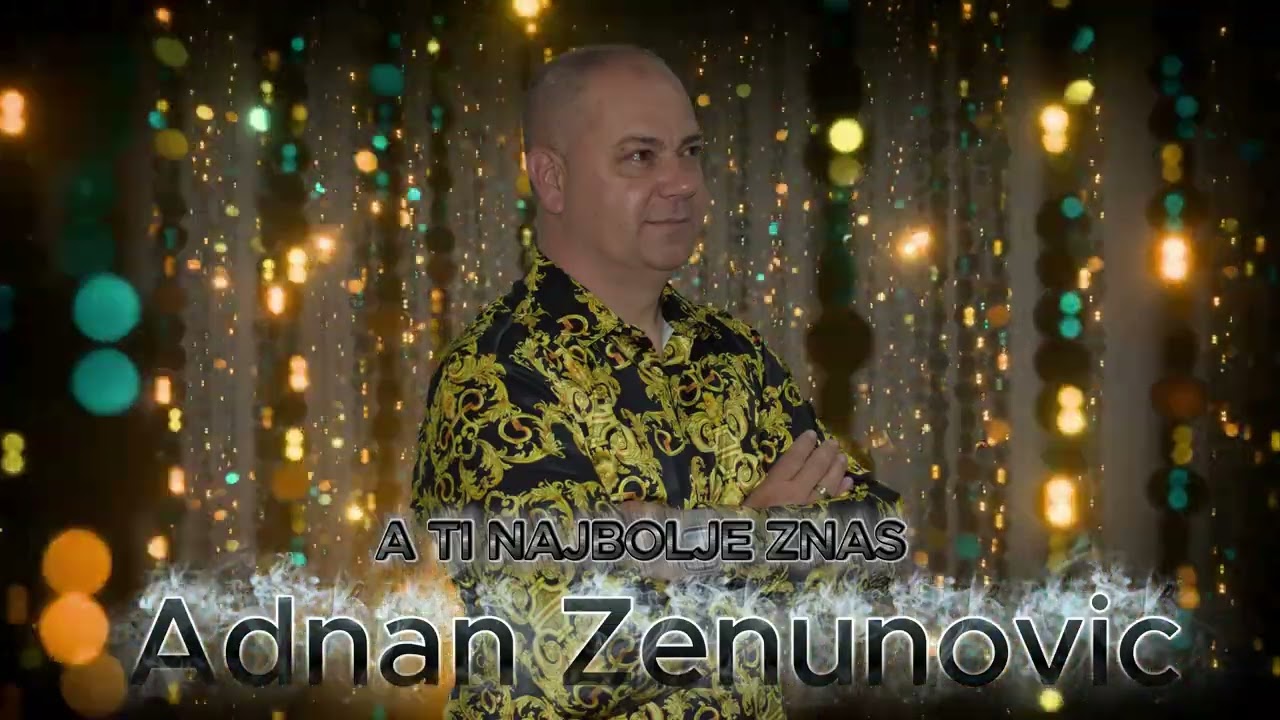 Adnan Zenunovic-A ti najbolje znas-Novo 2026