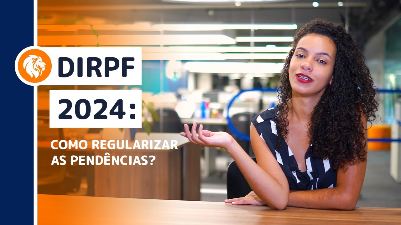 DIRPF 2024: Como regularizar as pend&ecirc;ncias?
