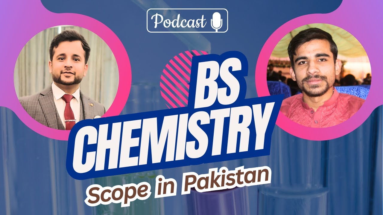 Bachelor's in Chemistry | BS Chemistry Scope in Pakistan | PODCAST Ep.10 | ft. Muqarab Gureja