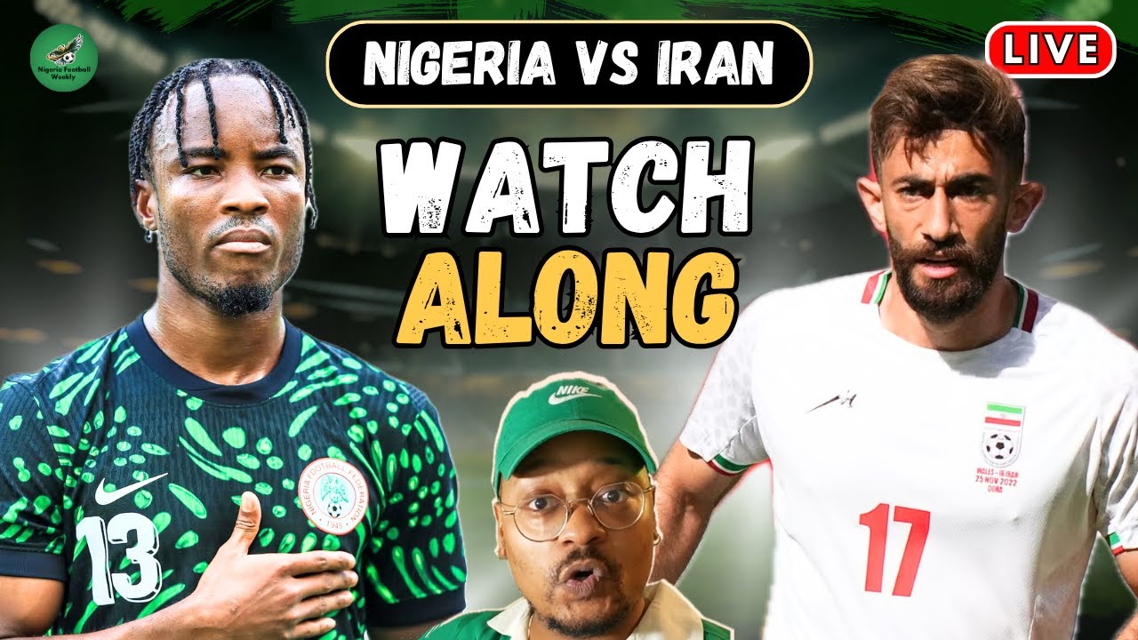 Nigeria vs Iran LIVE WATCH ALONG | International Friendly Game