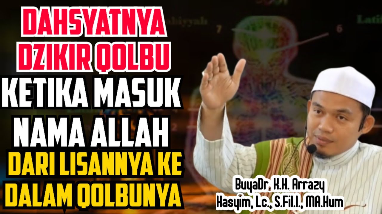 DAHSYATNYA DZIKIR QOLBU KETIKA MASUKNYA NAMA ALLAH DARI LISANNYA QOLBUNYA - BUYA ARRAZY HASYIM