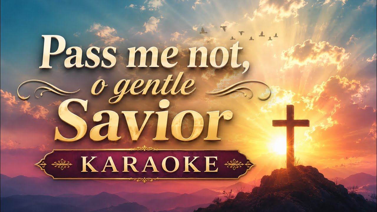 Pass me not, O gentle Savior.(karaoke).