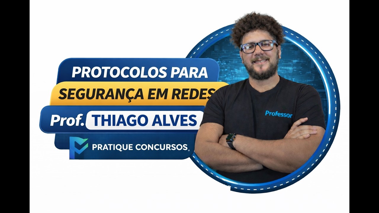 Aulão sobre Protocolos para Segurança em Redes: Dicas e Questões Comentadas.