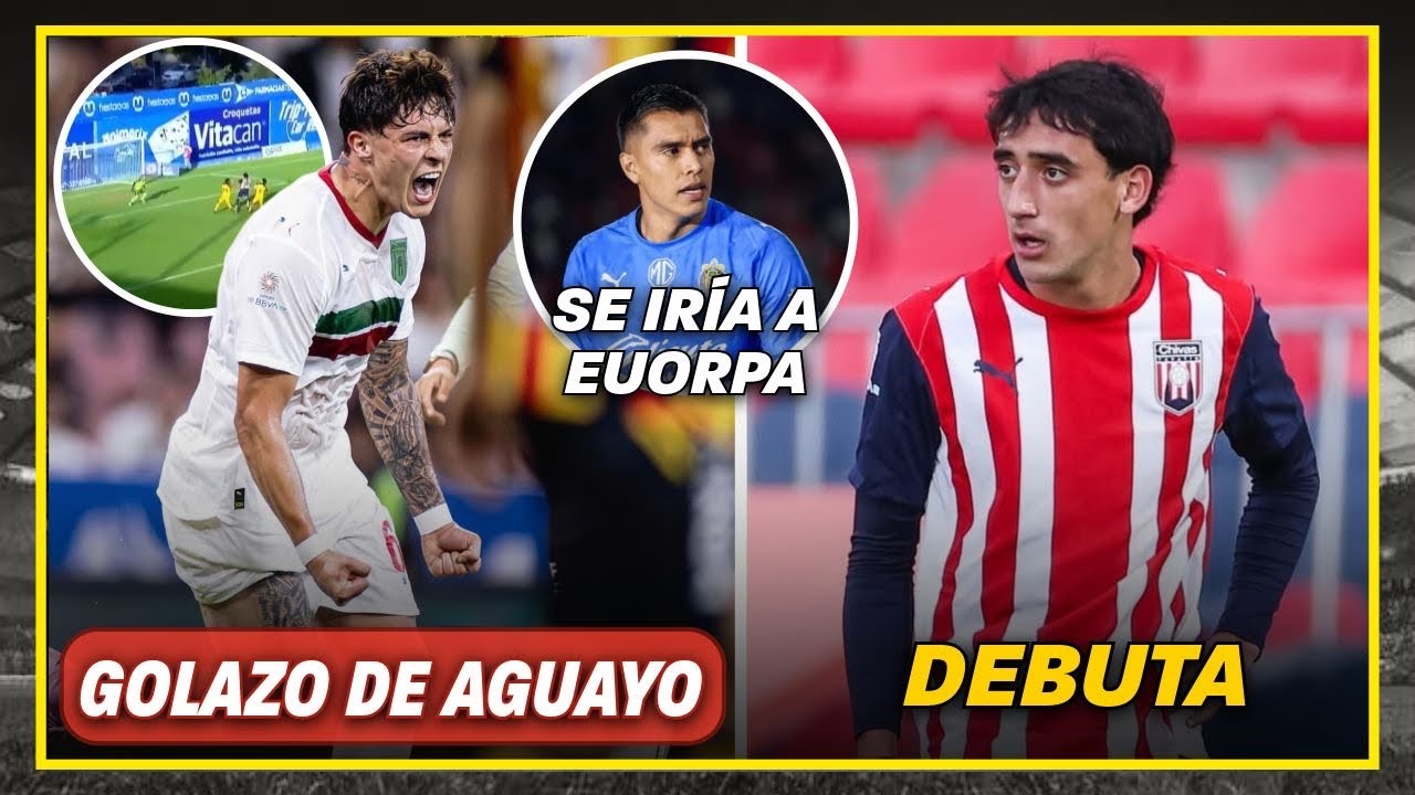 🚨VIDEO DEL GOLAZO de Aguayo | DEBUTA Cruz Medina  | Tala quiere ir a Europa | noticias chivas