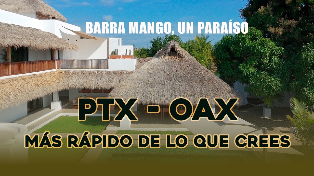 Oaxaca y Puerto Escondido están más cerca de lo que crees | Barra Mango, una joya