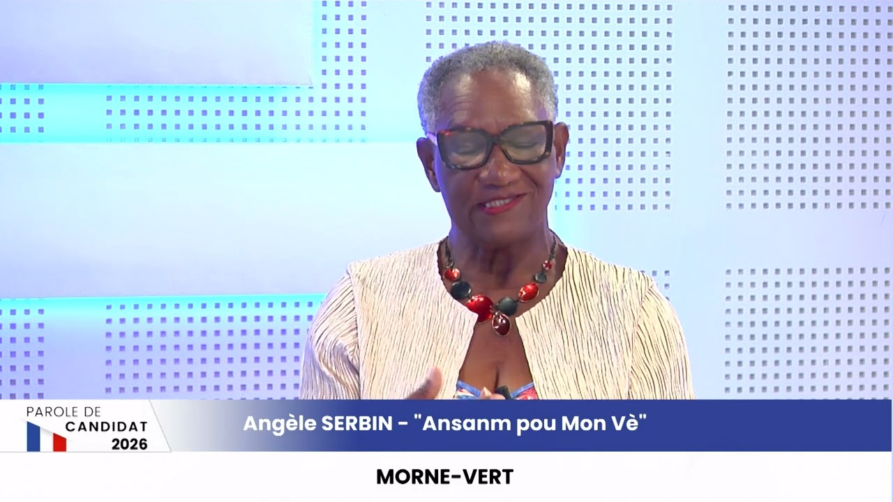 PAROLE DE CANDIDAT   Morne Vert   Angèle SERBIN