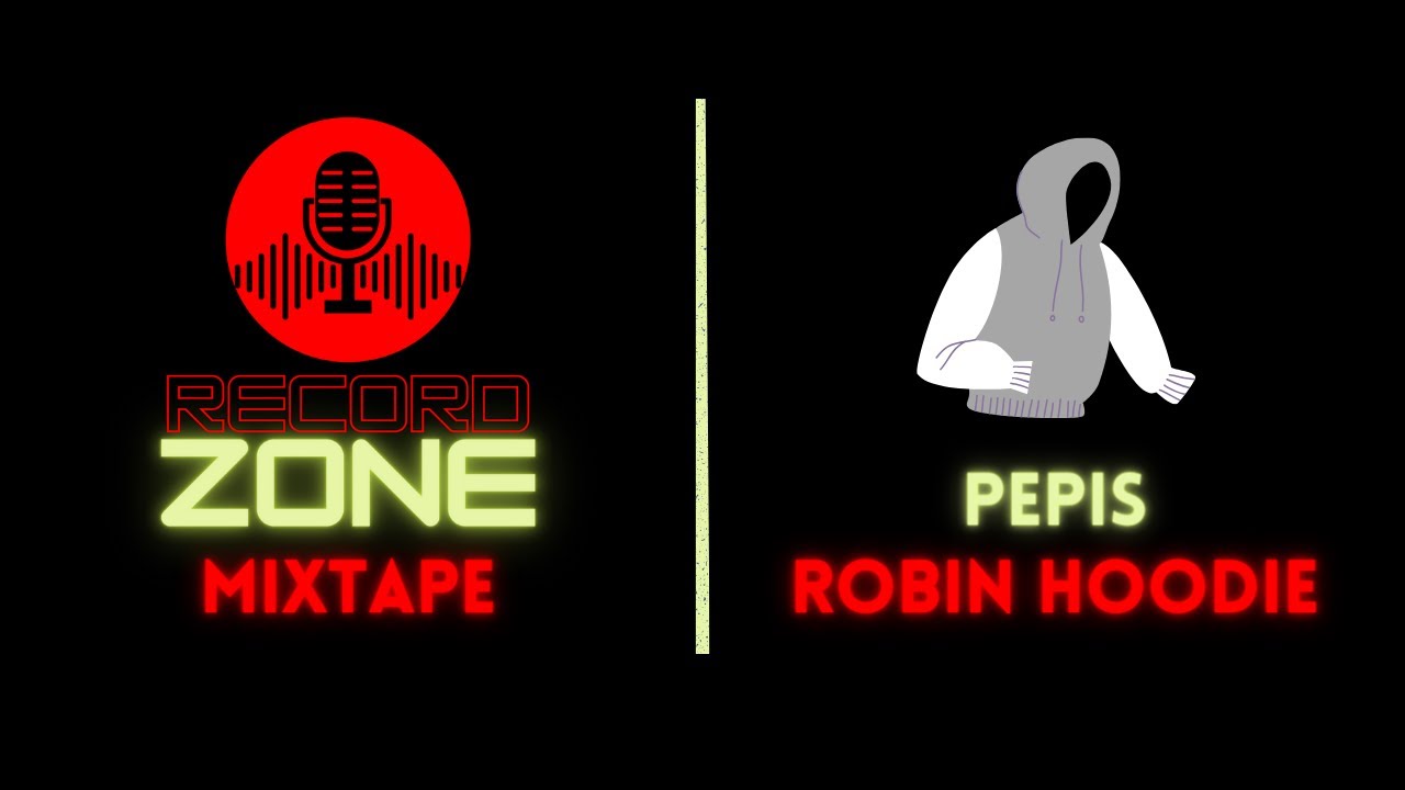 Pepis - ROBIN HOODIE [RecordZone Mixtape]