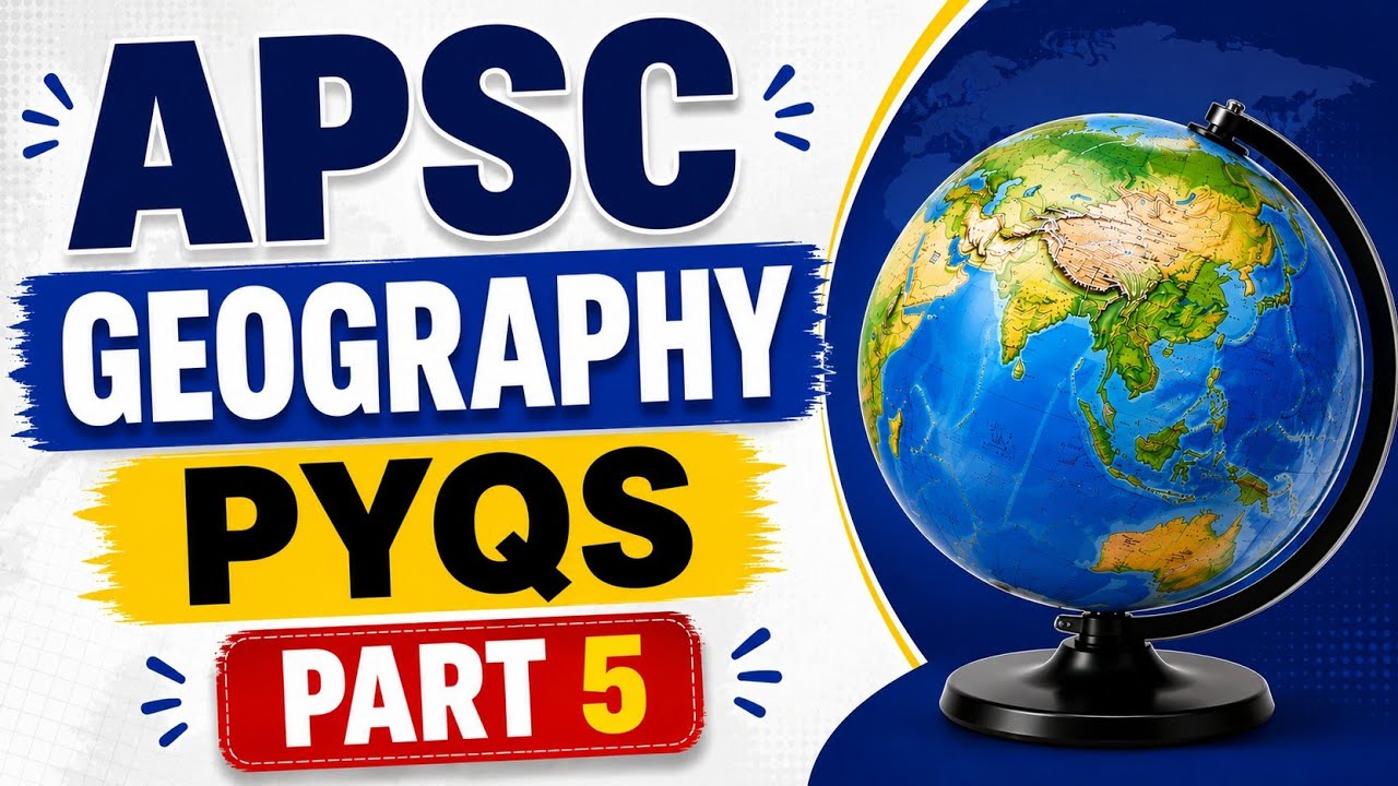 APSC Geography PYQs Part 5|  APSC CCE Prelims Geography Questions