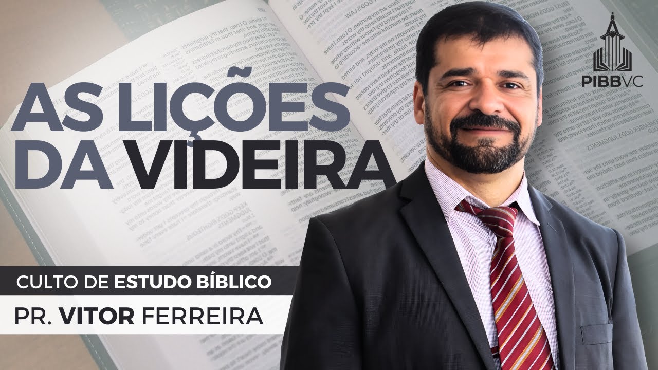 As Lições da Videira - Pr. Vitor Ferreira | Estudo Bíblico - 12/02/2025 PM