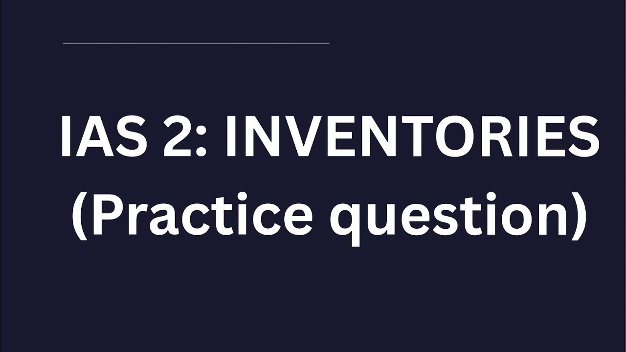 IAS 2 -Inventories (Practice question)