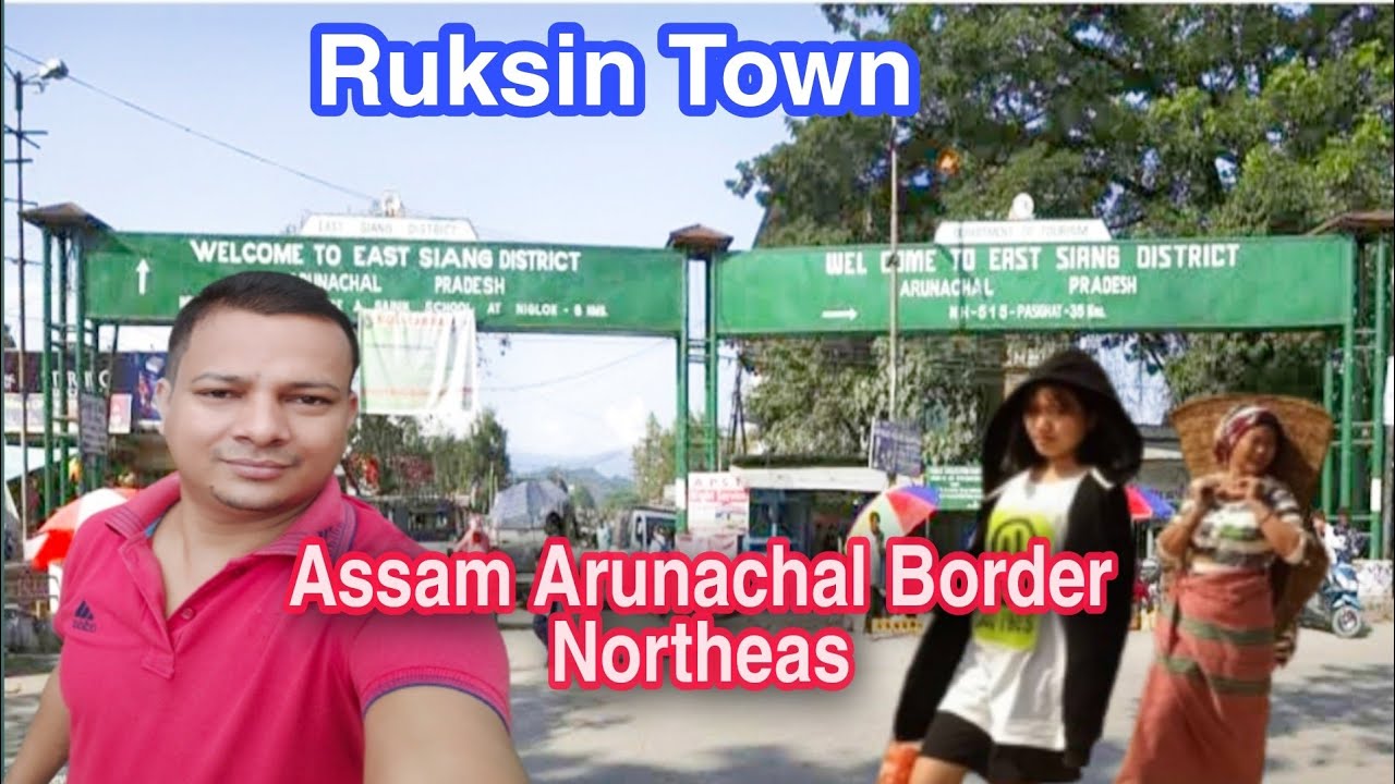Ruksin Town Assam and ArunachalBorder | Arunachal Pradesh | Northeas#Arunachal Pradesh #Ruksin&bull;