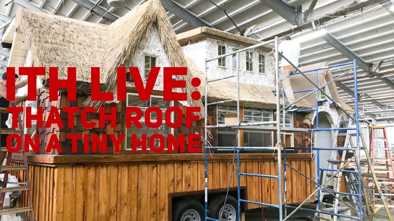 Incredible Tiny Homes Live: Thatch Roof by Endureed on a Tiny Home!