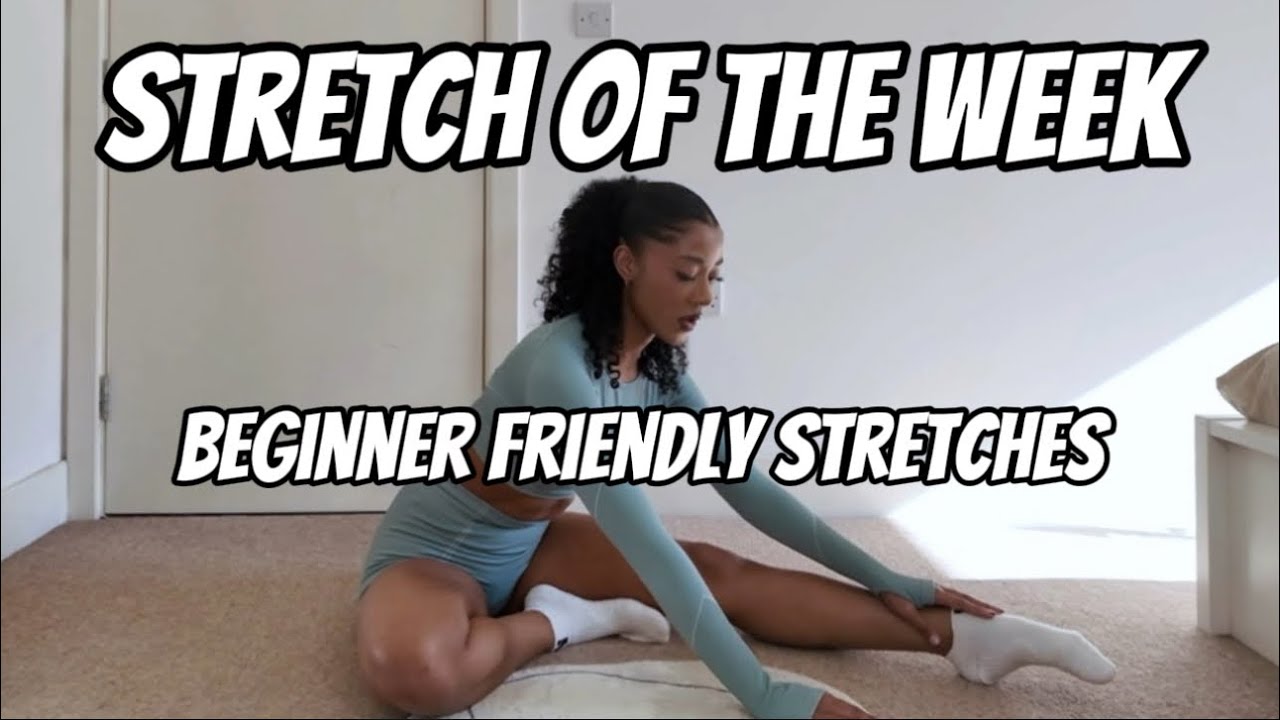 Stretch of the week: beginner friendly stretches