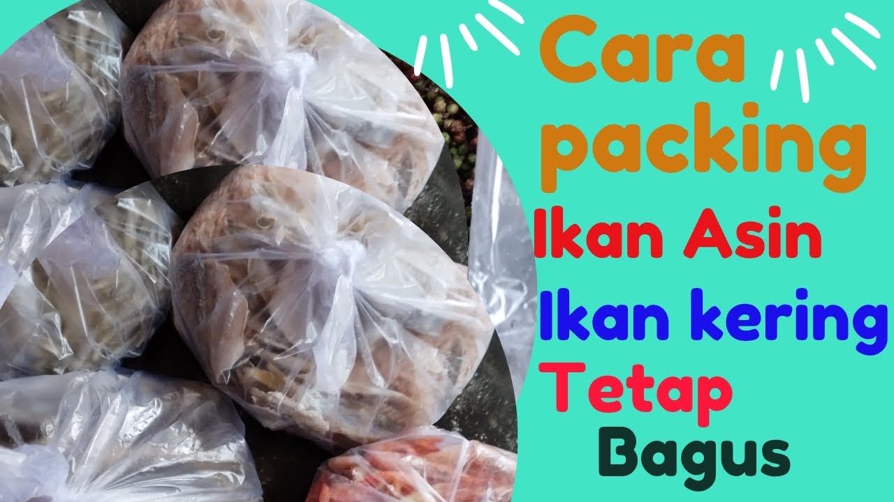 Cara packing ikan Asin/ikan kering agar tetap awet