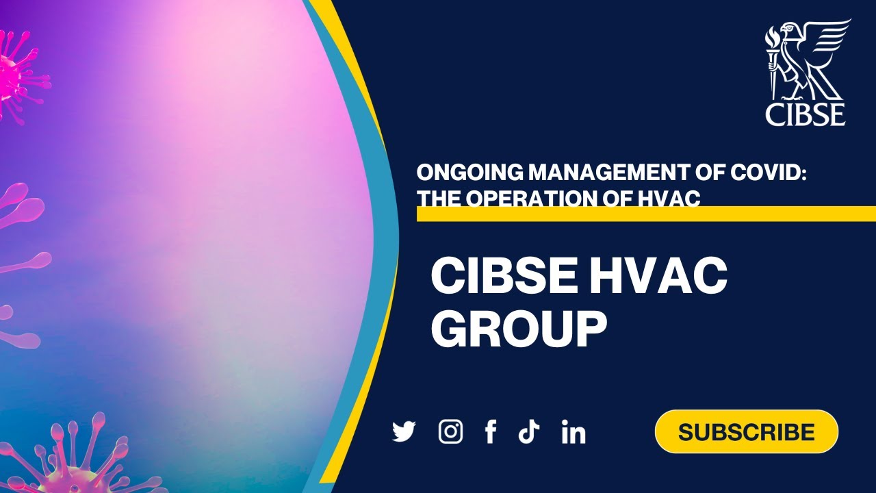 CIBSE HVAC Group - Ongoing Management of COVID: The operation of HVAC