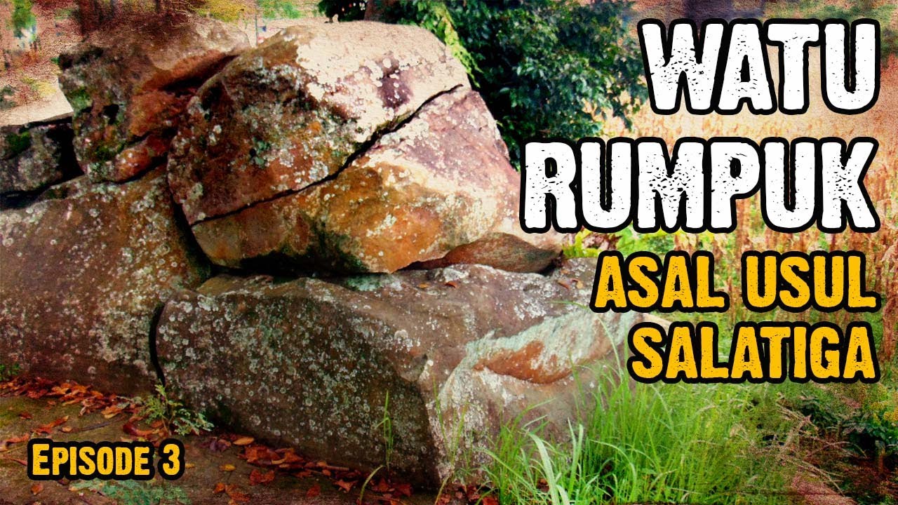 WATU RUMPUK DAN ASAL USUL KOTA SALATIGA l Jejak Tempo Doeloe