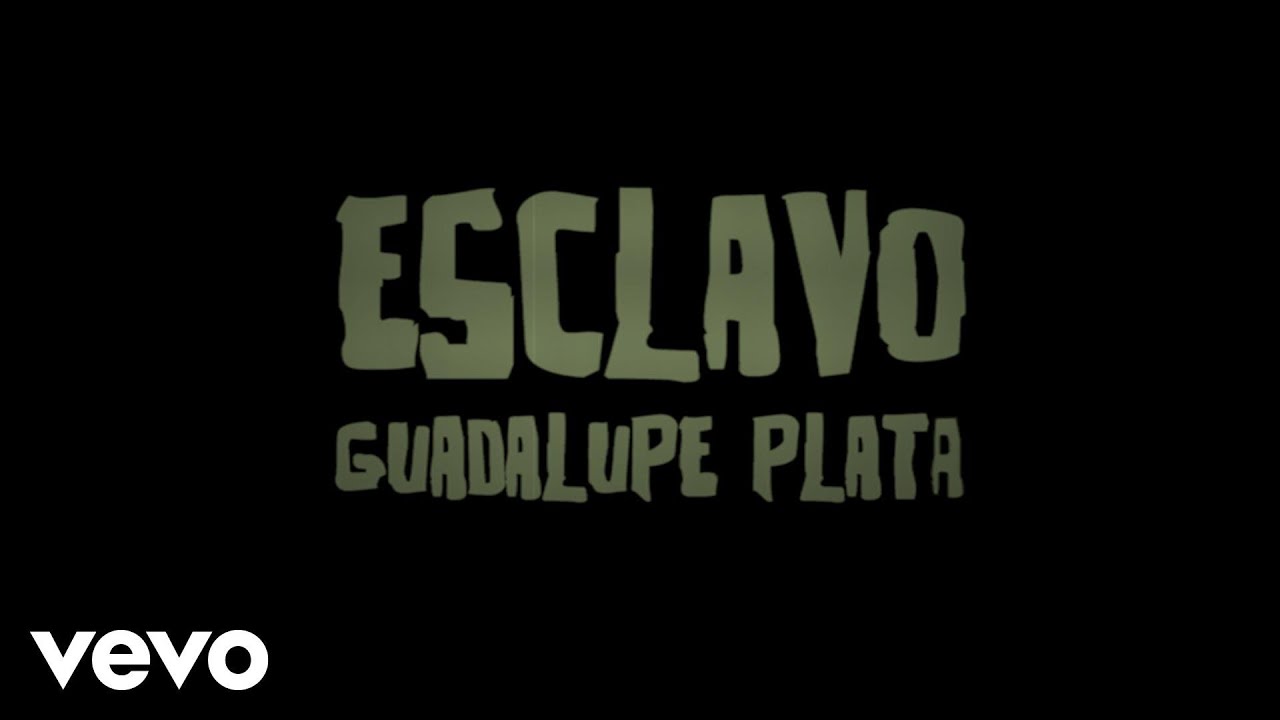 Guadalupe Plata - Esclavo