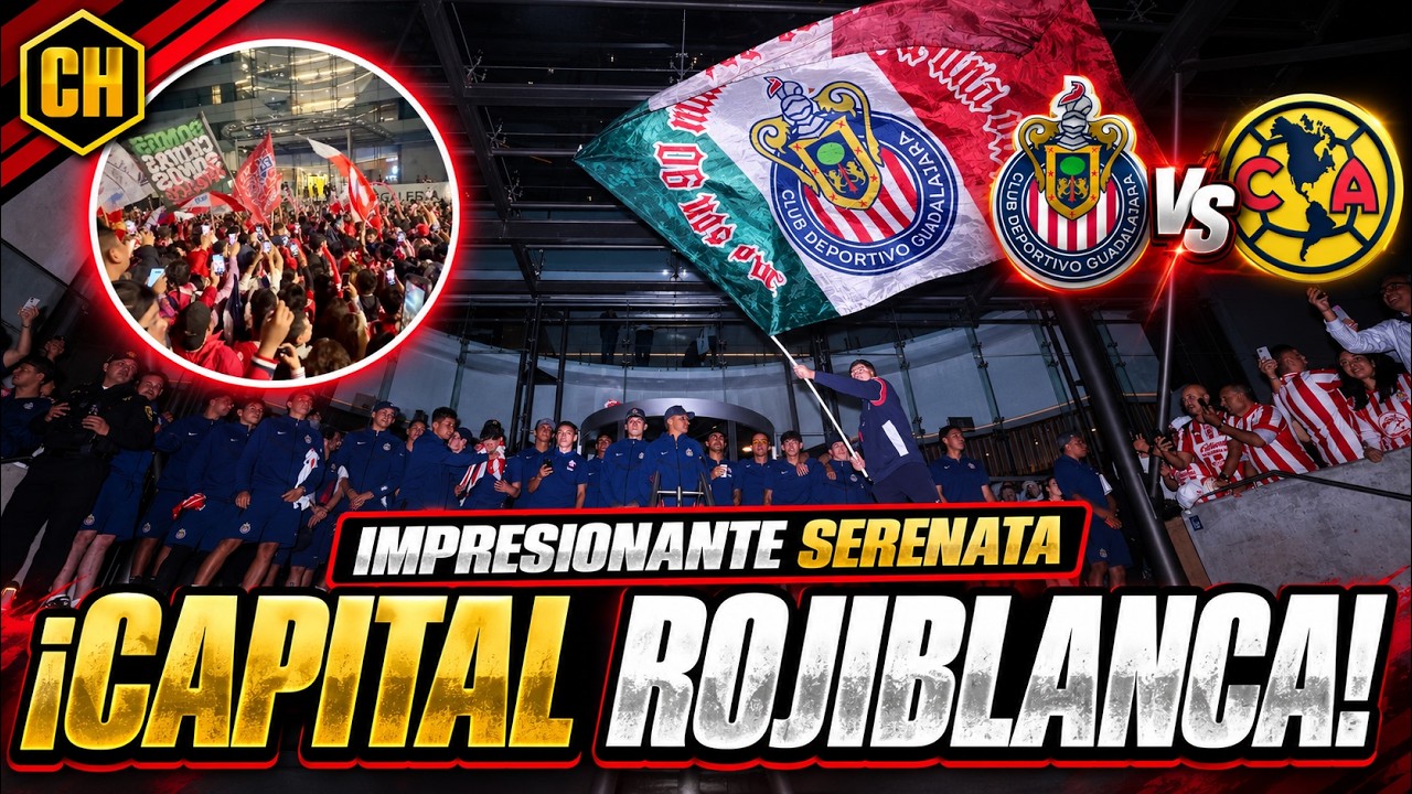 🚨 &iexcl;CHIVAS se ADUE&Ntilde;A de la CAPITAL del pa&iacute;s, antes del CL&Aacute;SICO! Serenata IMPRESIONANTE 🚨