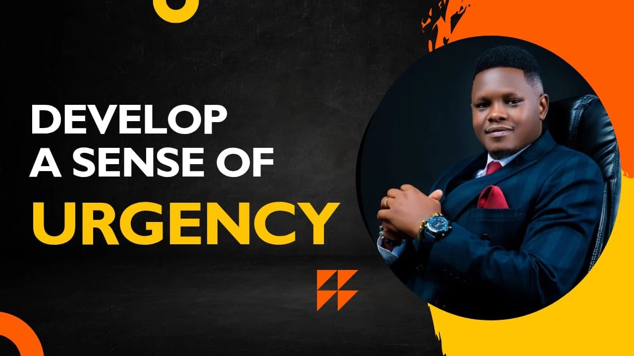MID WEEK 8 MESSAGE FROM ELPRESIDENTE || DEVELOP A SENSE OF URGENCY