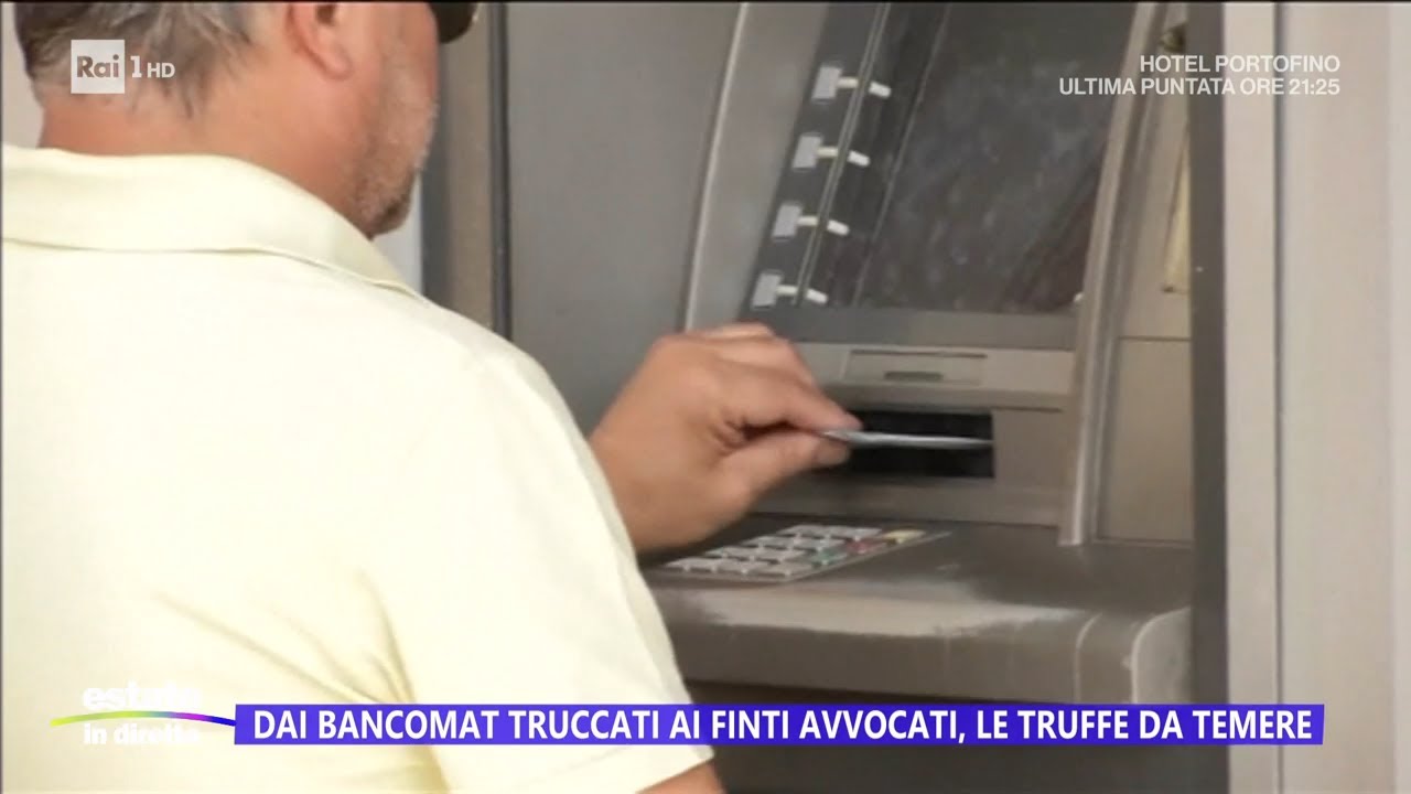 Dai bancomat truccati ai finti avvocati: le truffe da temere - Estate in diretta - 01/08/2023