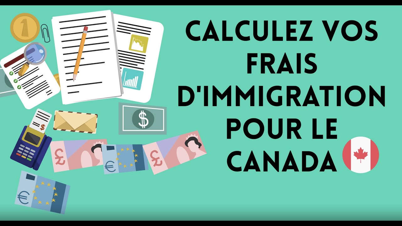 Calculez vos frais d'immigration pour le Canada 2021