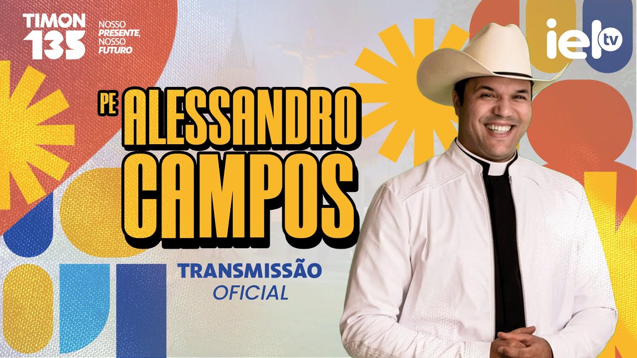 🎤 PADRE ALESSANDRO CAMPOS AO VIVO NO COCAIS! | TRANSMISSÃO OFICIAL IELTV 🙏