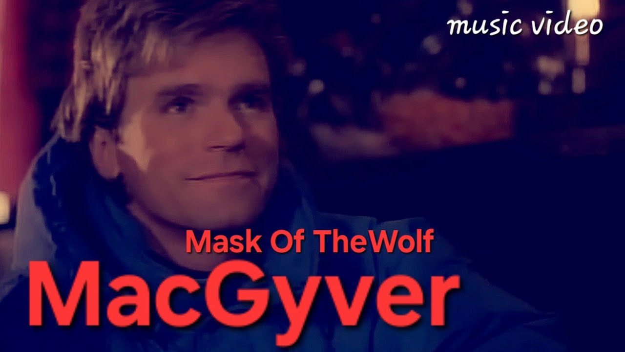 MacGyver Mask Of The Wolf music video